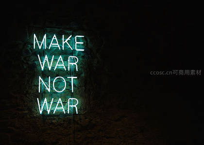 霓虹灯语：MAKE WAR NOT WAR的反战宣言