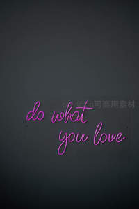 粉色霓虹灯语：做你所爱